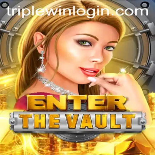Exploring the Exciting World of EntertheVault: Your Guide to a Triplewin Adventure